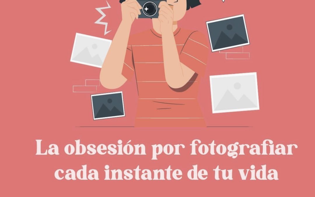 La obsesión por hacer fotos