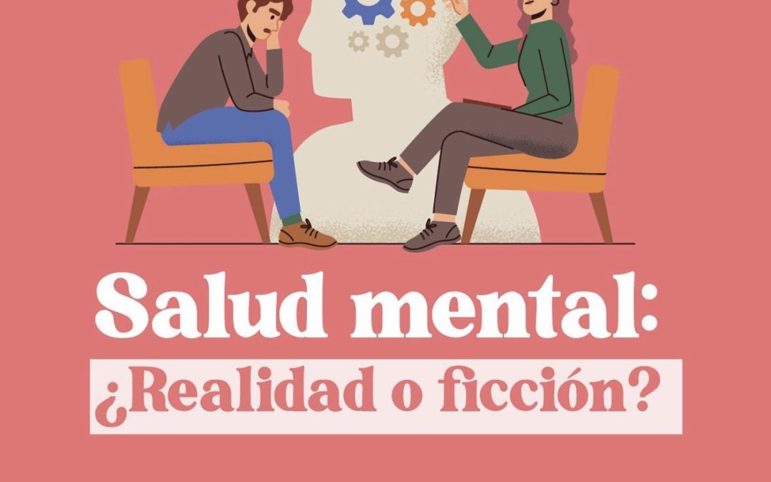 Salud mental: ¿Realidad o ficción?